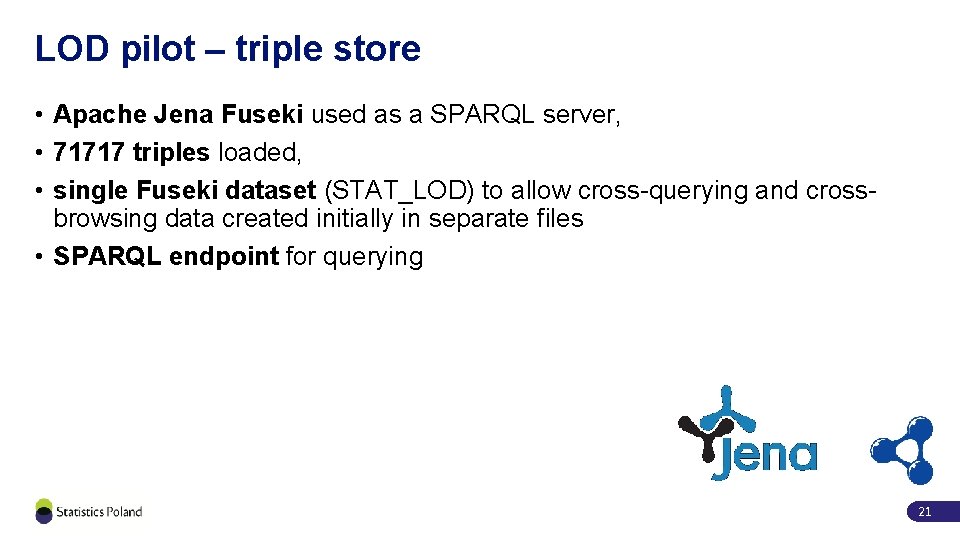 LOD pilot – triple store • Apache Jena Fuseki used as a SPARQL server,