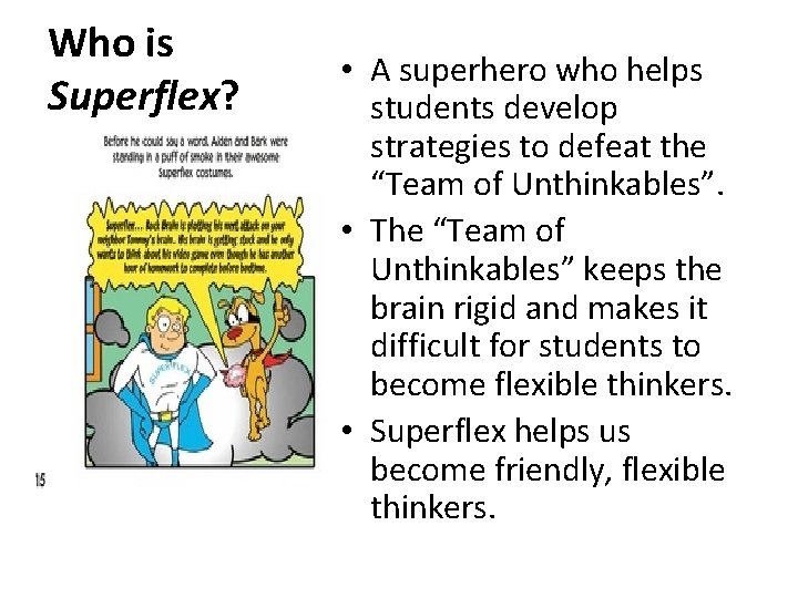 Who is Superflex? • A superhero who helps students develop strategies to defeat the