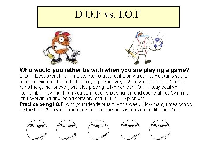 D. O. F vs. I. O. F Who would you rather be with when