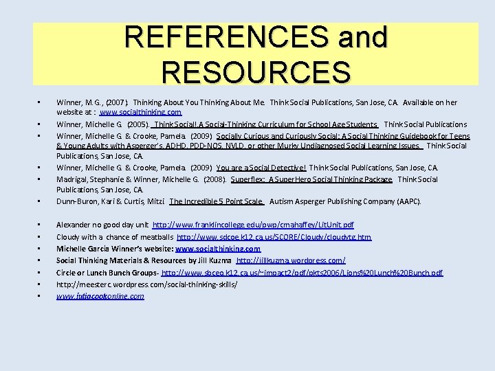 REFERENCES and RESOURCES • Winner, M. G. , (2007). Thinking About You Thinking About