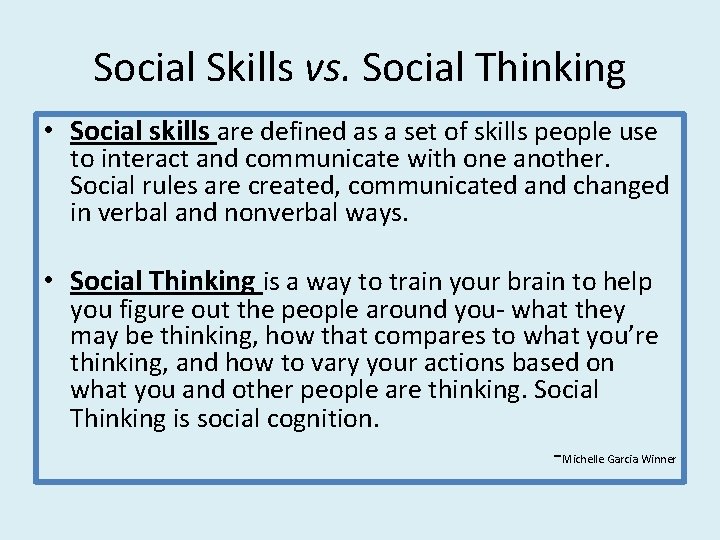 Social Skills vs. Social Thinking • Social skills are defined as a set of