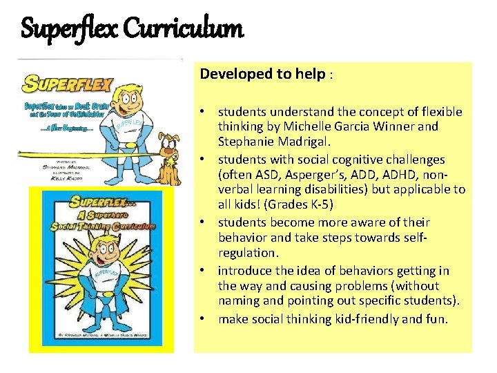 Superflex Curriculum Developed to help : • students understand the concept of flexible thinking