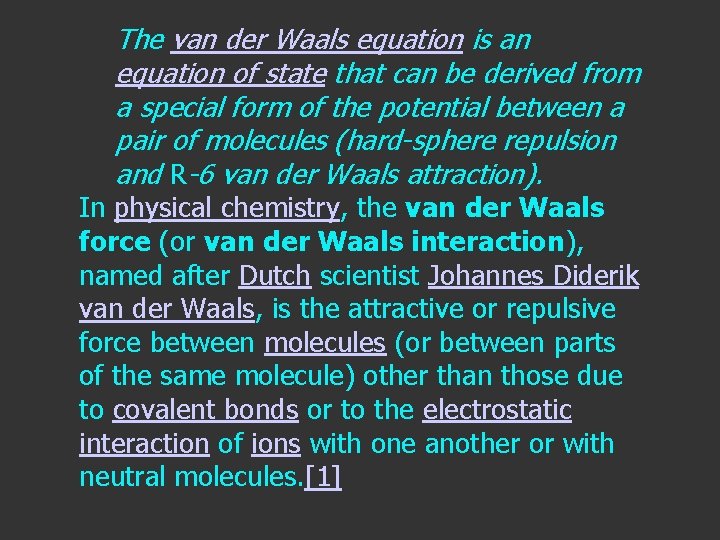 The van der Waals equation is an equation of state that can be derived