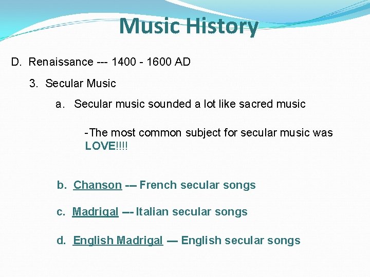 Music History D. Renaissance --- 1400 - 1600 AD 3. Secular Music a. Secular