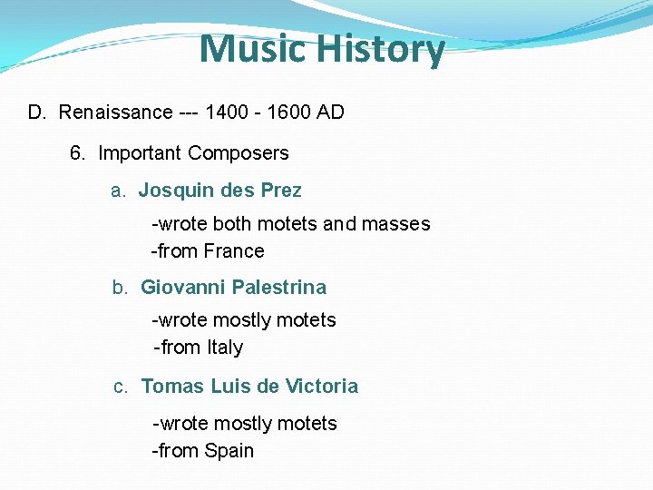 Music History D. Renaissance --- 1400 - 1600 AD 6. Important Composers a. Josquin