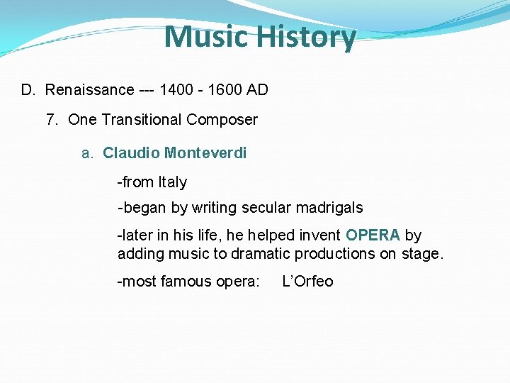 Music History D. Renaissance --- 1400 - 1600 AD 7. One Transitional Composer a.