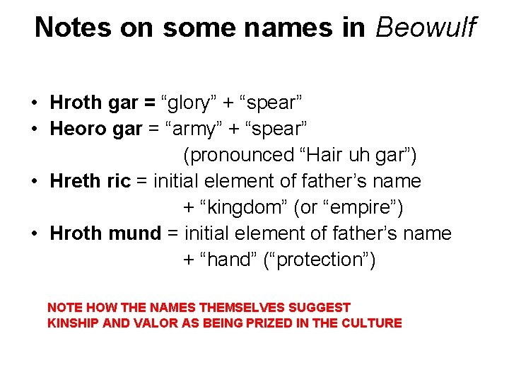 Notes on some names in Beowulf • Hroth gar = “glory” + “spear” •