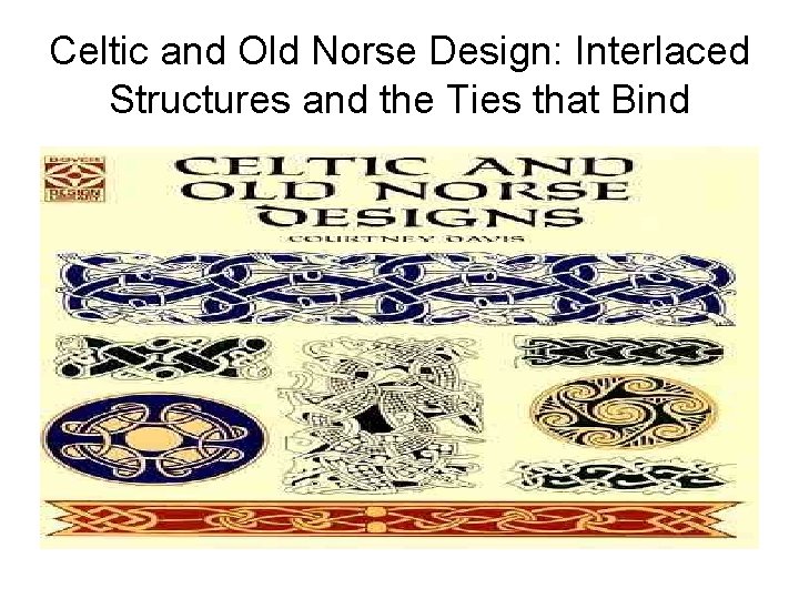 Celtic and Old Norse Design: Interlaced Structures and the Ties that Bind 