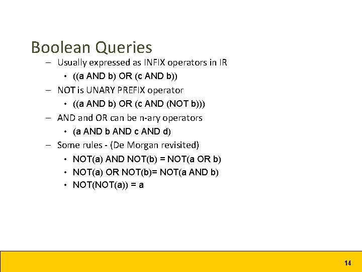 Boolean Queries – Usually expressed as INFIX operators in IR • ((a AND b)