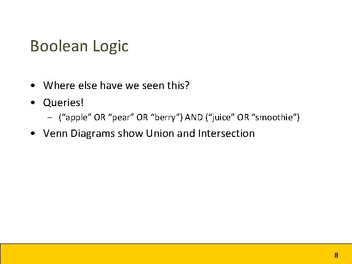 Boolean Logic • Where else have we seen this? • Queries! – (“apple” OR
