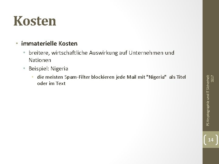 Kosten • immaterielle Kosten • die meisten Spam-Filter blockieren jede Mail mit "Nigeria" als