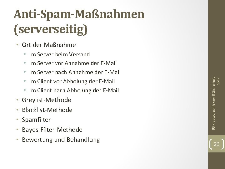 Anti-Spam-Maßnahmen (serverseitig) • • • Im Server beim Versand Im Server vor Annahme der