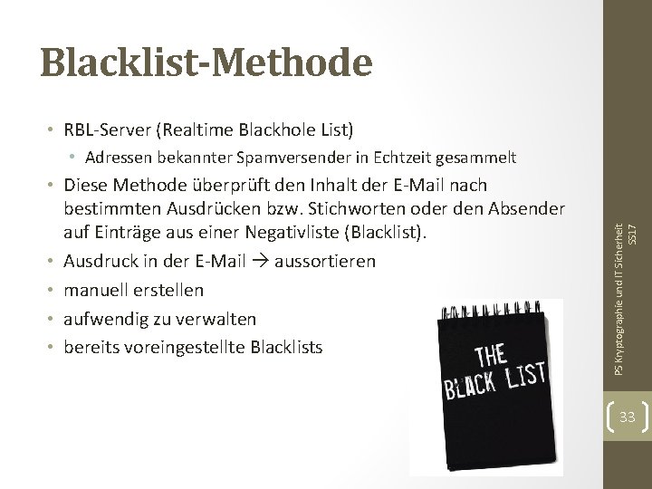 Blacklist-Methode • RBL-Server (Realtime Blackhole List) • Diese Methode überprüft den Inhalt der E-Mail