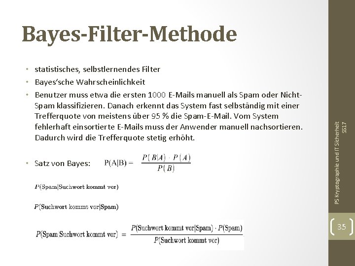  • statistisches, selbstlernendes Filter • Bayes‘sche Wahrscheinlichkeit • Benutzer muss etwa die ersten