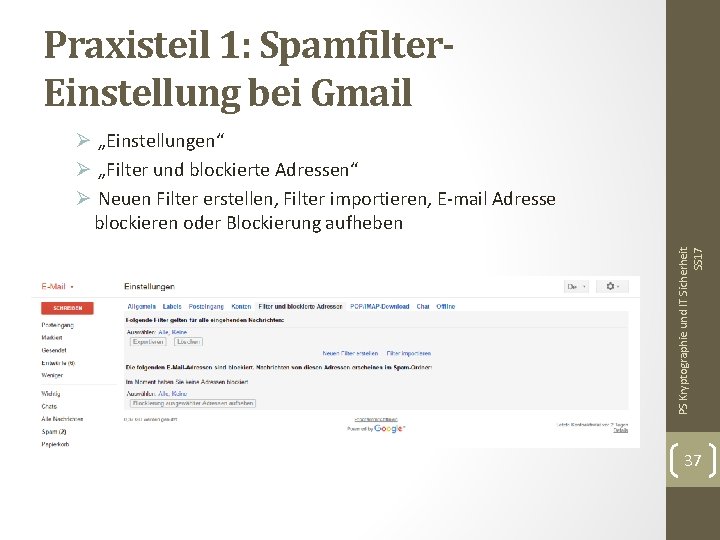 Praxisteil 1: Spamfilter. Einstellung bei Gmail PS Kryptographie und IT Sicherheit SS 17 Ø