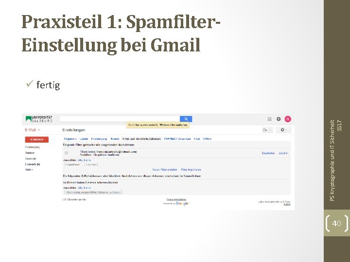 Praxisteil 1: Spamfilter. Einstellung bei Gmail PS Kryptographie und IT Sicherheit SS 17 ü