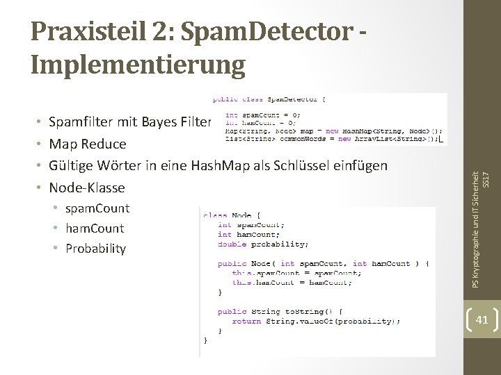  • • Spamfilter mit Bayes Filter Map Reduce Gültige Wörter in eine Hash.