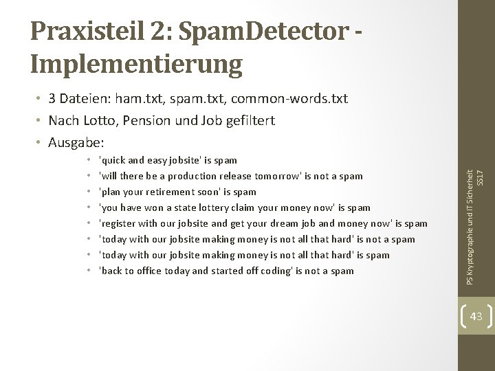 Praxisteil 2: Spam. Detector Implementierung • • 'quick and easy jobsite' is spam 'will