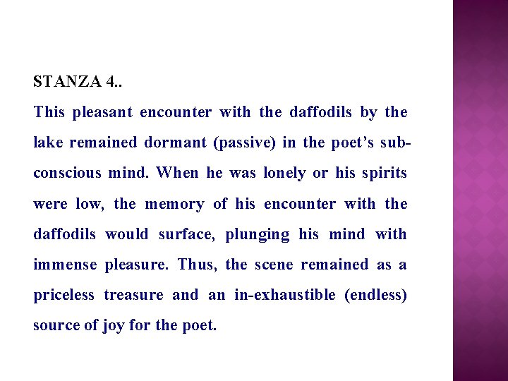 STANZA 4. . This pleasant encounter with the daffodils by the lake remained dormant