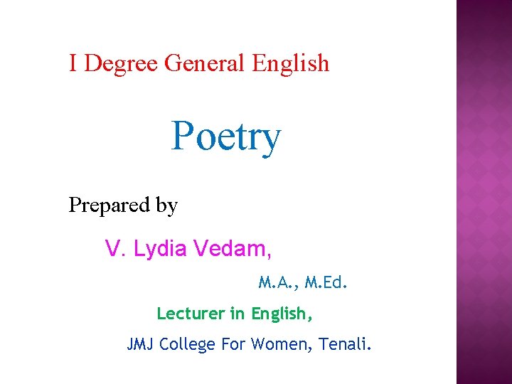 I Degree General English Poetry Prepared by V. Lydia Vedam, M. A. , M.