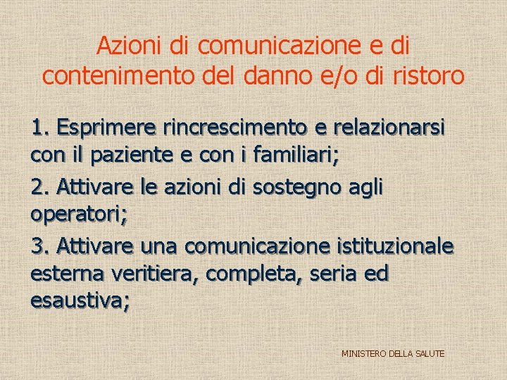 Azioni di comunicazione e di contenimento del danno e/o di ristoro 1. Esprimere rincrescimento