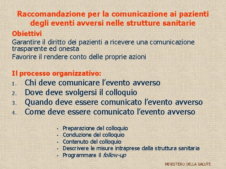 Raccomandazione per la comunicazione ai pazienti degli eventi avversi nelle strutture sanitarie Obiettivi Garantire