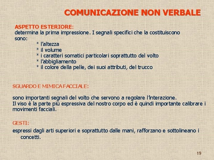 COMUNICAZIONE NON VERBALE ASPETTO ESTERIORE: determina la prima impressione. I segnali specifici che la