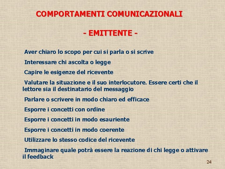 COMPORTAMENTI COMUNICAZIONALI - EMITTENTE Aver chiaro lo scopo per cui si parla o si