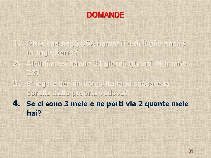 DOMANDE 1. Oltre che negli USA hanno il 4 di luglio anche in Inghilterra?