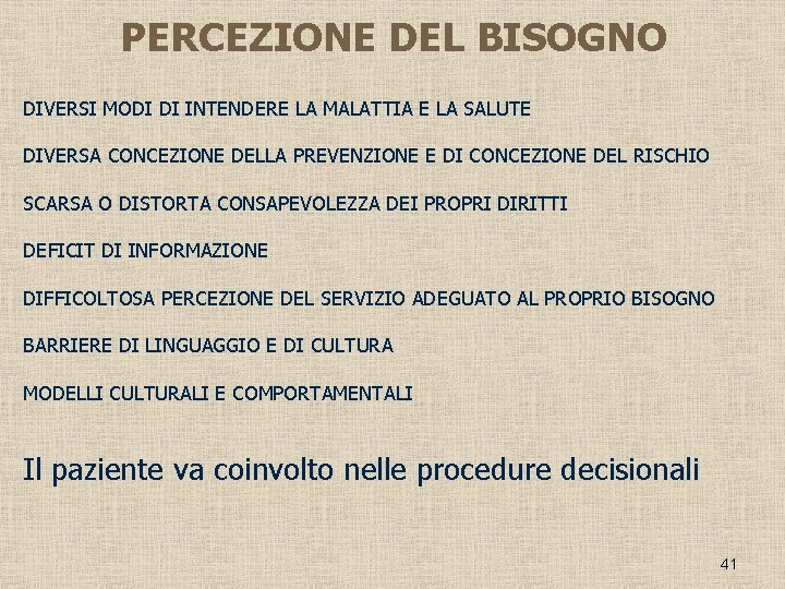 PERCEZIONE DEL BISOGNO DIVERSI MODI DI INTENDERE LA MALATTIA E LA SALUTE DIVERSA CONCEZIONE