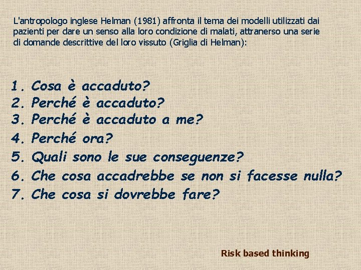 L'antropologo inglese Helman (1981) affronta il tema dei modelli utilizzati dai pazienti per dare