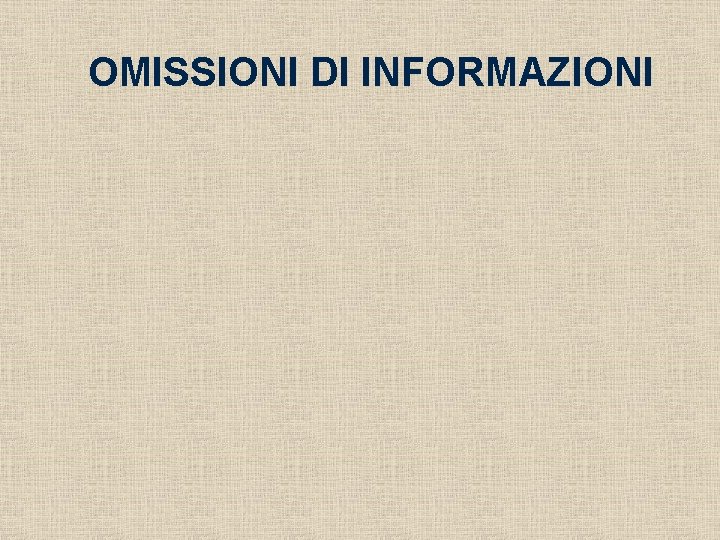 OMISSIONI DI INFORMAZIONI 