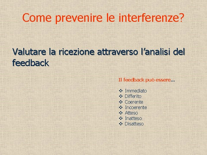 Come prevenire le interferenze? Valutare la ricezione attraverso l’analisi del feedback Il feedback può