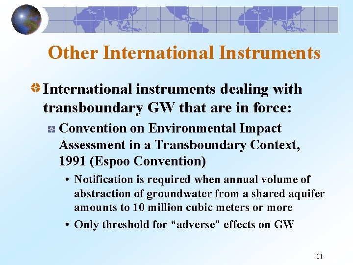 Other International Instruments International instruments dealing with transboundary GW that are in force: Convention