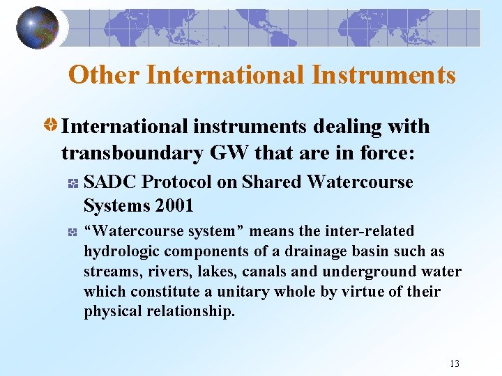 Other International Instruments International instruments dealing with transboundary GW that are in force: SADC