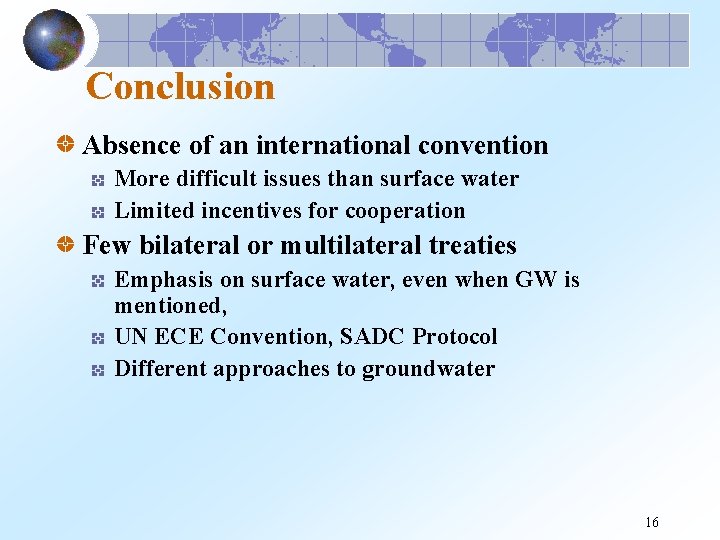 Conclusion Absence of an international convention More difficult issues than surface water Limited incentives