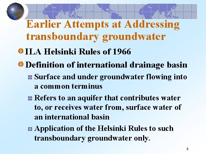 Earlier Attempts at Addressing transboundary groundwater ILA Helsinki Rules of 1966 Definition of international