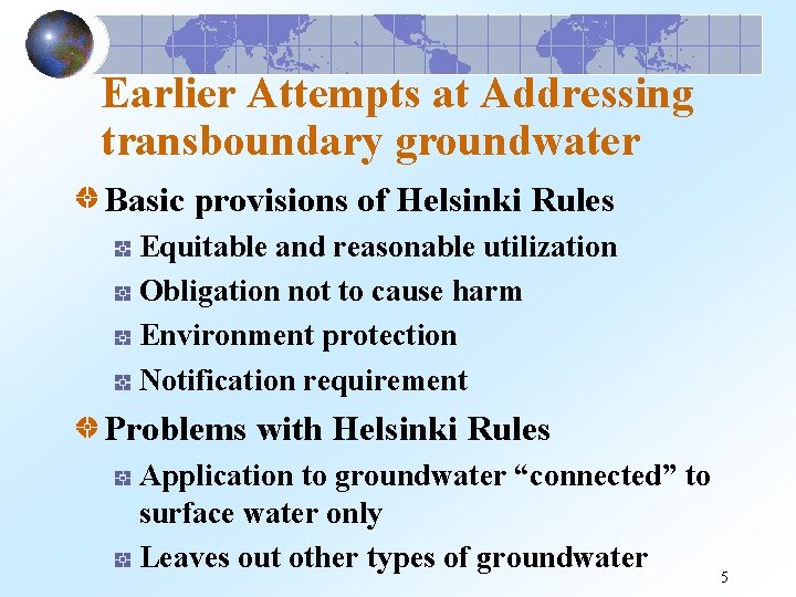 Earlier Attempts at Addressing transboundary groundwater Basic provisions of Helsinki Rules Equitable and reasonable