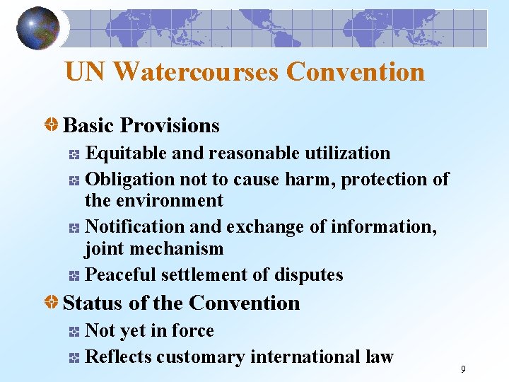 UN Watercourses Convention Basic Provisions Equitable and reasonable utilization Obligation not to cause harm,