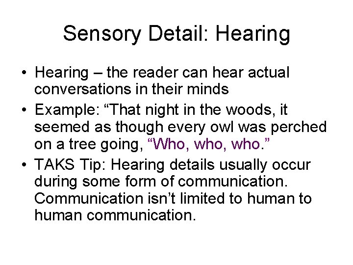 Sensory Detail: Hearing • Hearing – the reader can hear actual conversations in their
