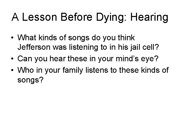 A Lesson Before Dying: Hearing • What kinds of songs do you think Jefferson