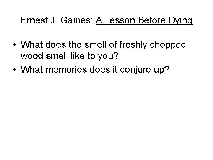 Ernest J. Gaines: A Lesson Before Dying • What does the smell of freshly