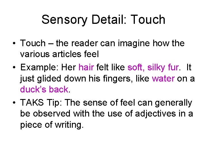 Sensory Detail: Touch • Touch – the reader can imagine how the various articles