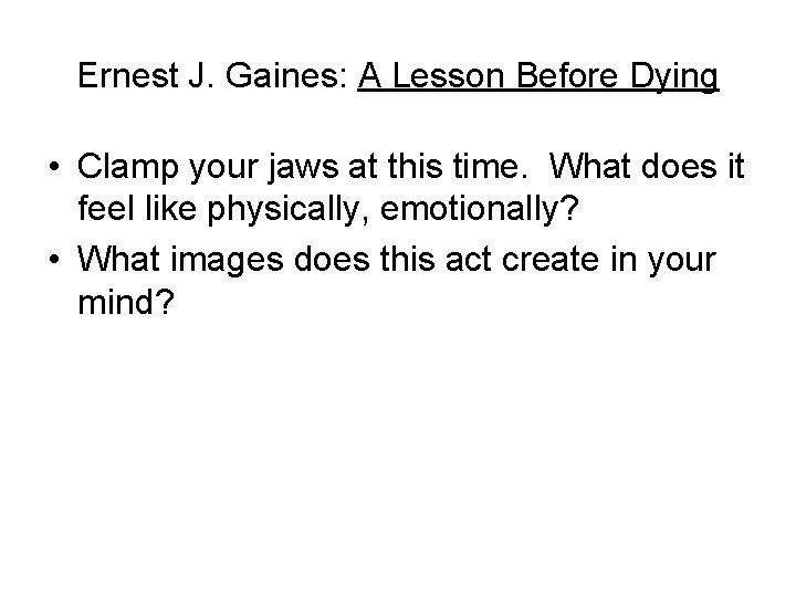 Ernest J. Gaines: A Lesson Before Dying • Clamp your jaws at this time.