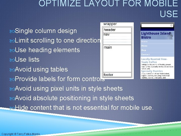 OPTIMIZE LAYOUT FOR MOBILE USE Single column design Limit scrolling to one direction Use