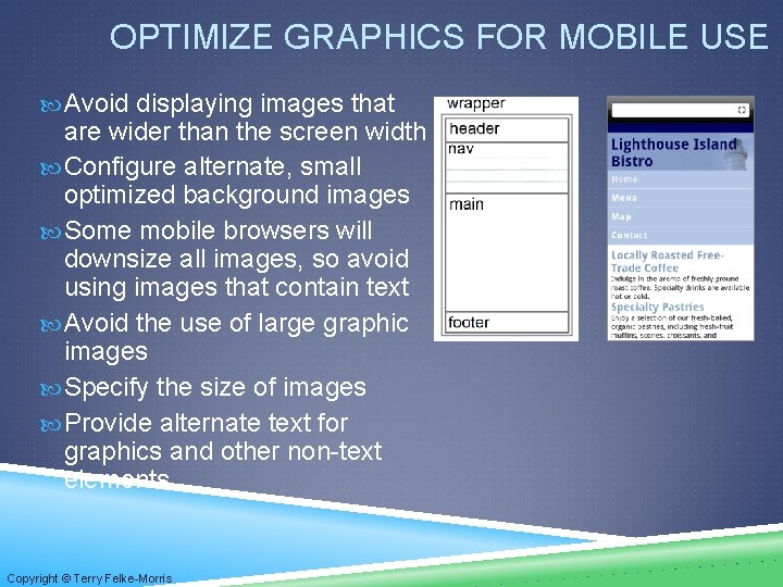 OPTIMIZE GRAPHICS FOR MOBILE USE Avoid displaying images that are wider than the screen