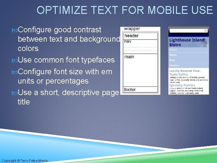 OPTIMIZE TEXT FOR MOBILE USE Configure good contrast between text and background colors Use