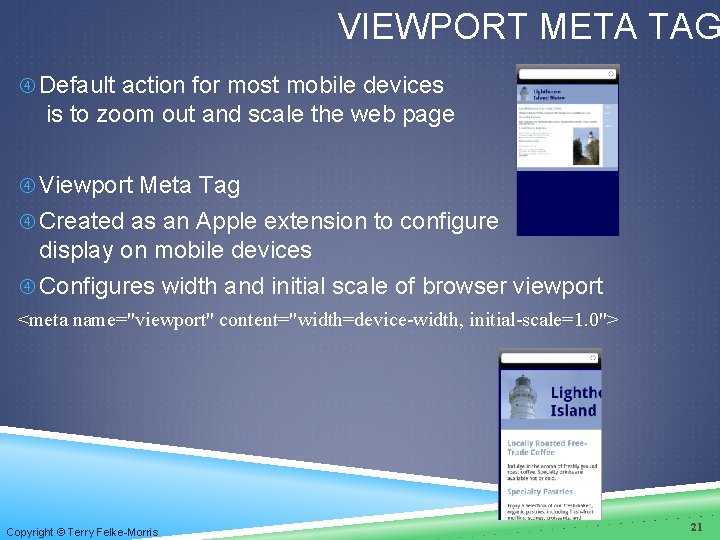 VIEWPORT META TAG Default action for most mobile devices is to zoom out and