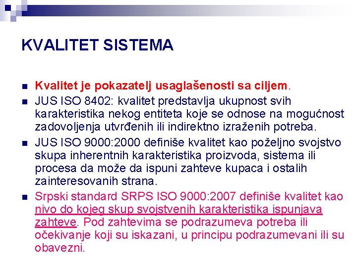 KVALITET SISTEMA n n Kvalitet je pokazatelj usaglašenosti sa ciljem. JUS ISO 8402: kvalitet