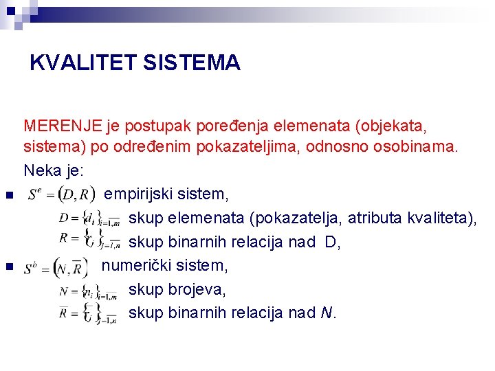 KVALITET SISTEMA n n MERENJE je postupak poređenja elemenata (objekata, sistema) po određenim pokazateljima,